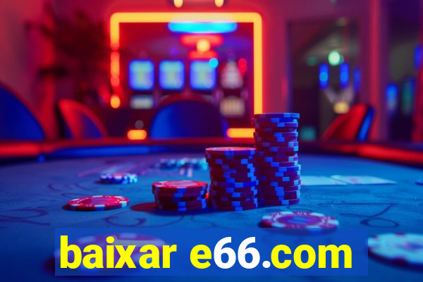 baixar e66.com